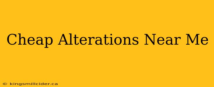 Cheap Alterations Near Me