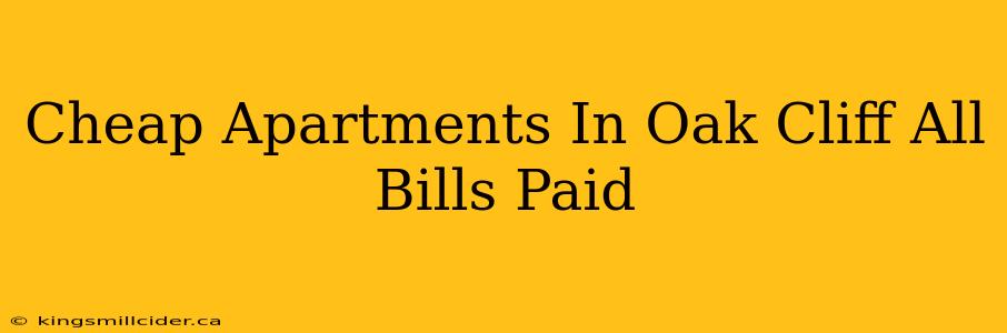 Cheap Apartments In Oak Cliff All Bills Paid