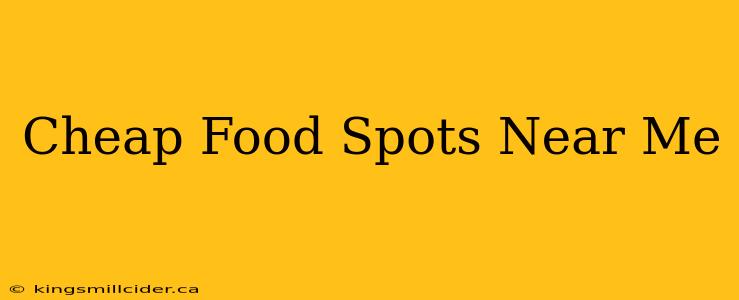 Cheap Food Spots Near Me