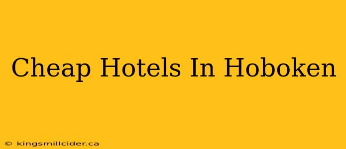 Cheap Hotels In Hoboken