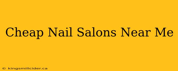 Cheap Nail Salons Near Me