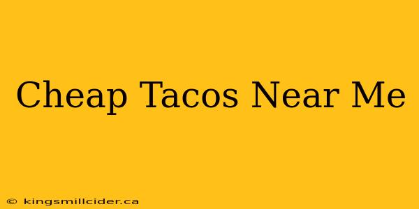 Cheap Tacos Near Me