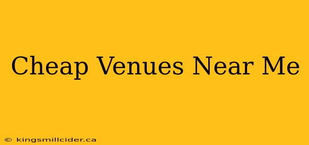 Cheap Venues Near Me