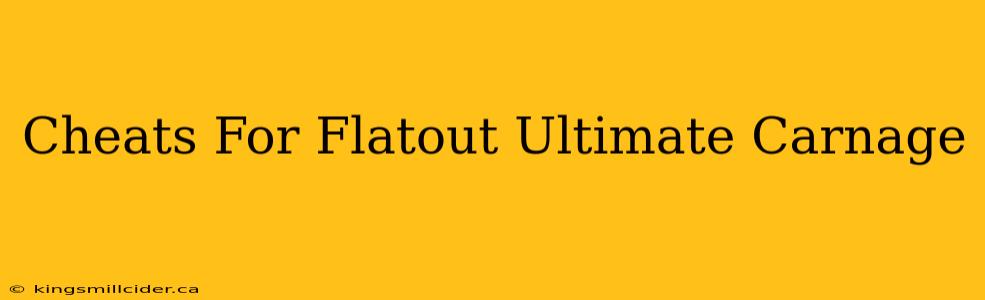 Cheats For Flatout Ultimate Carnage