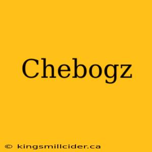 Chebogz