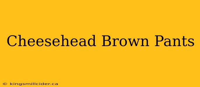 Cheesehead Brown Pants