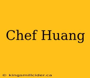 Chef Huang