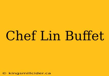 Chef Lin Buffet