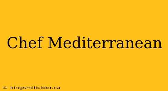 Chef Mediterranean