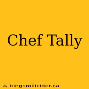 Chef Tally