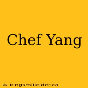 Chef Yang