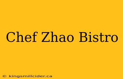 Chef Zhao Bistro