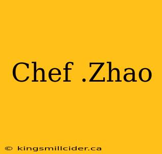 Chef .Zhao