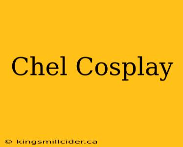 Chel Cosplay