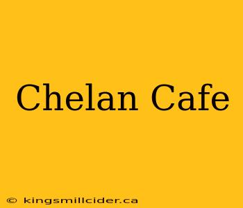 Chelan Cafe