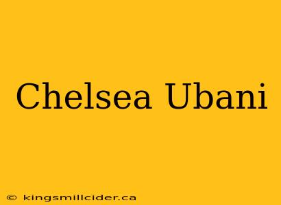 Chelsea Ubani