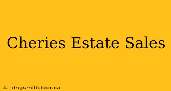 Cheries Estate Sales