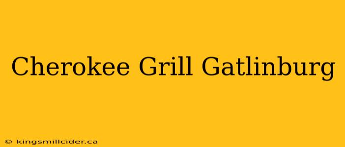 Cherokee Grill Gatlinburg