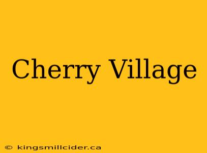 Cherry Village