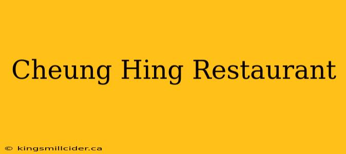 Cheung Hing Restaurant