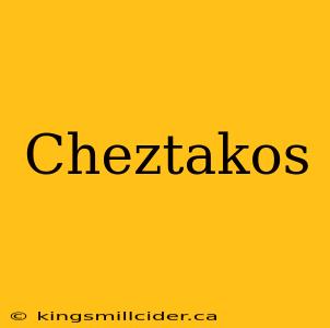 Cheztakos