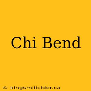 Chi Bend