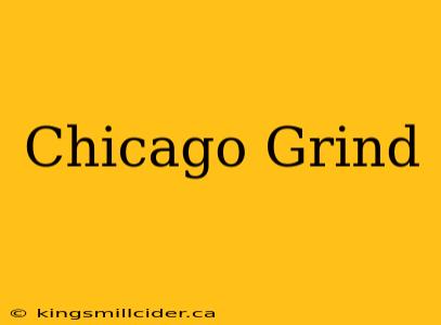 Chicago Grind