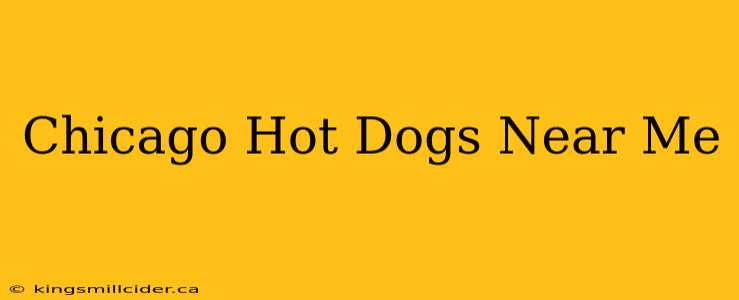 Chicago Hot Dogs Near Me