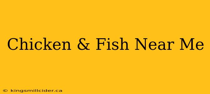 Chicken & Fish Near Me