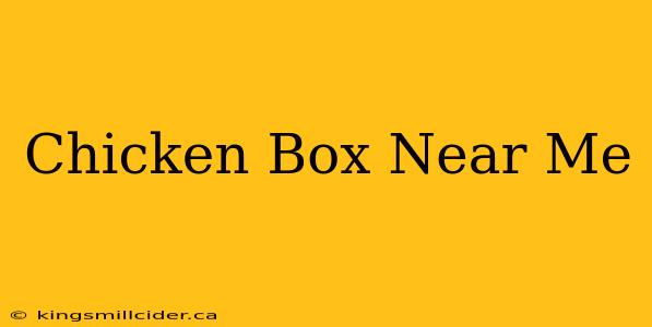 Chicken Box Near Me