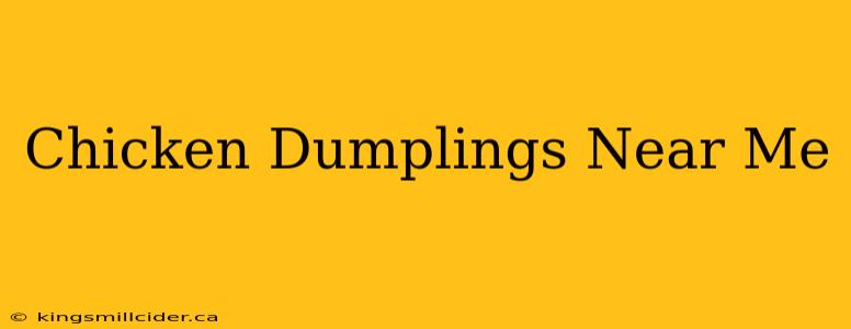 Chicken Dumplings Near Me