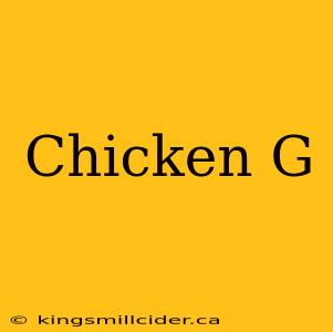 Chicken G