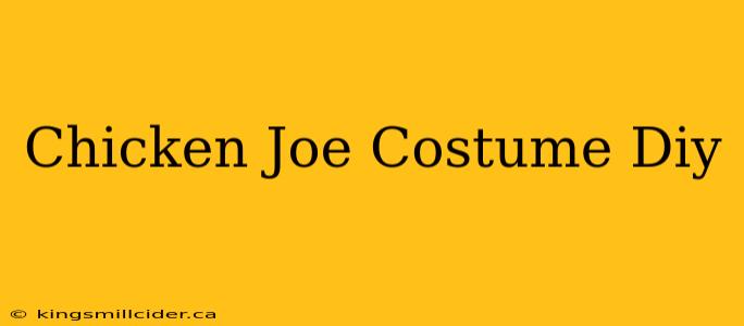 Chicken Joe Costume Diy