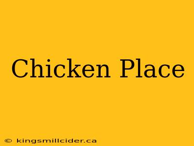 Chicken Place