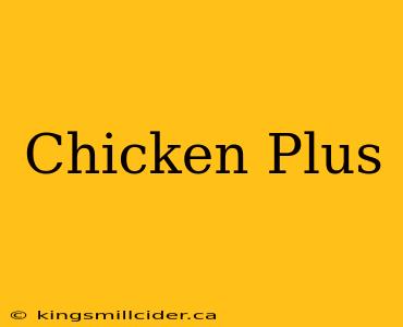 Chicken Plus