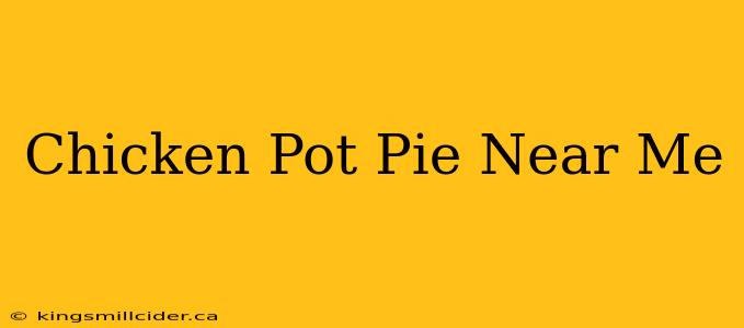 Chicken Pot Pie Near Me