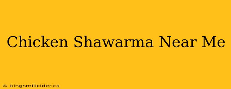 Chicken Shawarma Near Me