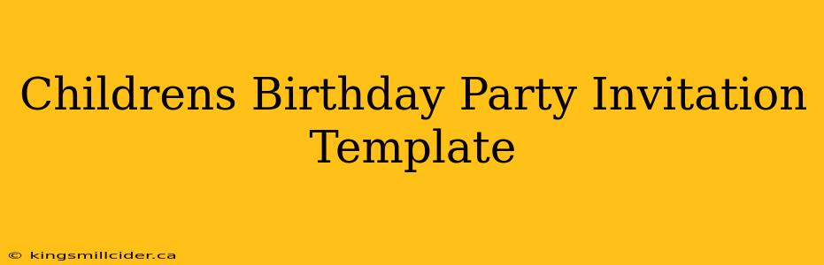 Childrens Birthday Party Invitation Template