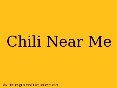 Chili Near Me