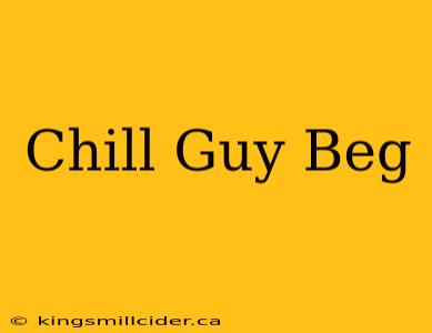 Chill Guy Beg