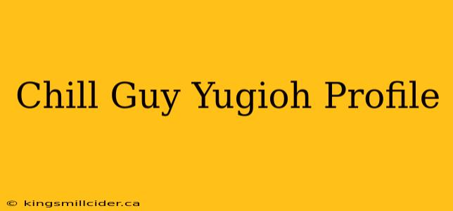 Chill Guy Yugioh Profile