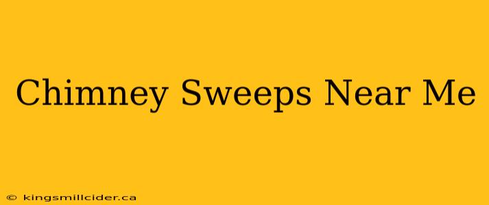 Chimney Sweeps Near Me