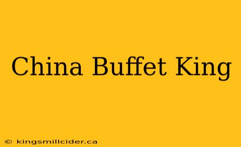 China Buffet King