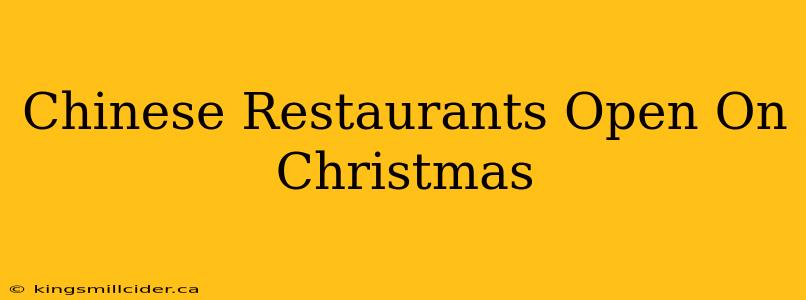 Chinese Restaurants Open On Christmas