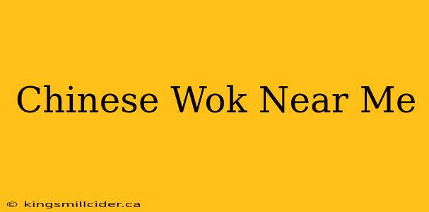 Chinese Wok Near Me