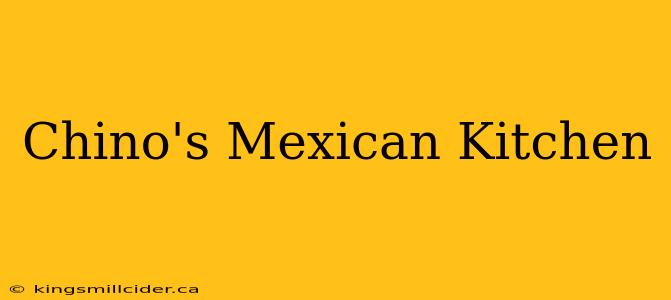 Chino's Mexican Kitchen