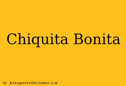 Chiquita Bonita