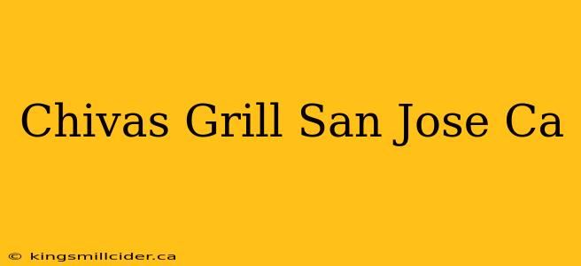 Chivas Grill San Jose Ca