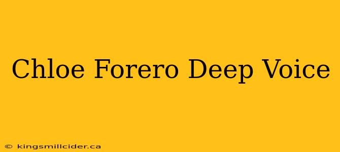 Chloe Forero Deep Voice