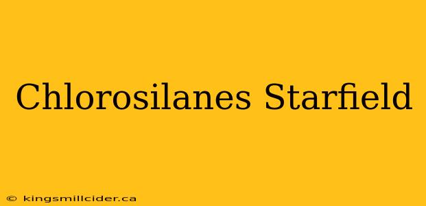 Chlorosilanes Starfield